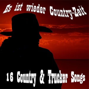 Es ist wieder Country-Zeit: 16 Country- und Trucker Songs