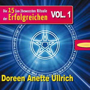 Ullrich, Doreen Anette - Die 15 (un)bewussten Rituale der Erfolgreichen Vol. 1