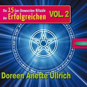 Ullrich, Doreen Anette - Die 15 (un)bewussten Rituale der Erfolgreichen Vol. 2