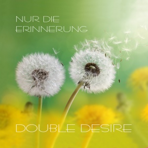 double_desire_-_nur_die_erinnerung