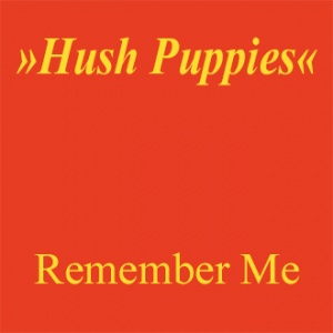 Hush Puppies - Remember Me