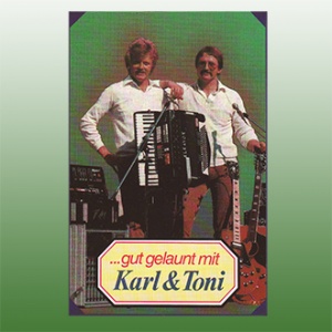 Karl & Toni - ...gut gelaunt mit