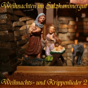 Weihnachten im Salzkammergut - Weihnachts- und Krippenlieder 2