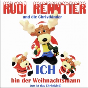 Rudi Renntier & die Christkinder - Ich bin der Weihnachtsmann
