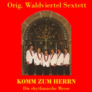 Orig. Waldviertel Sextett - Komm zum Herrn (Die rhythmische Messe) CD