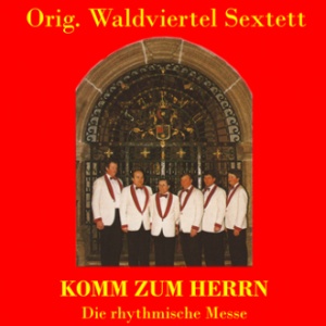 Orig. Waldviertel Sextett - Komm zum Herrn (Die rhythmische Messe) CD