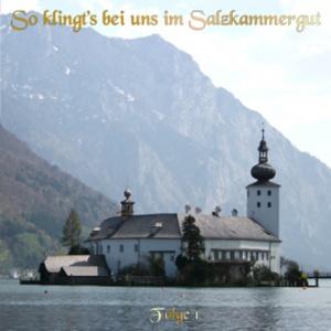 So klingt's bei uns im Salzkammergut Folge 1 CD