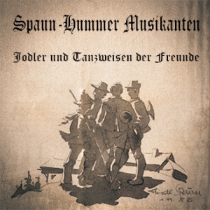 Spaun-Hummer Musikanten - Jodler und Tanzweisen der Freunde