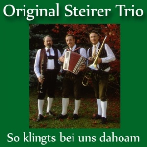 Original Steirer Trio - So klingts bei uns dahoam