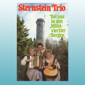 Sternstein Trio - Bei uns in den Mühlviertler Bergen