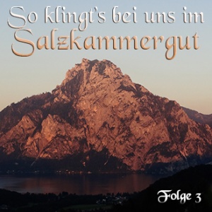 So klingt's bei uns im Salzkammergut Folge 3