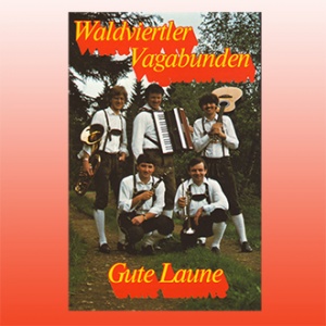 Waldviertler Vagabunden - Gute Laune